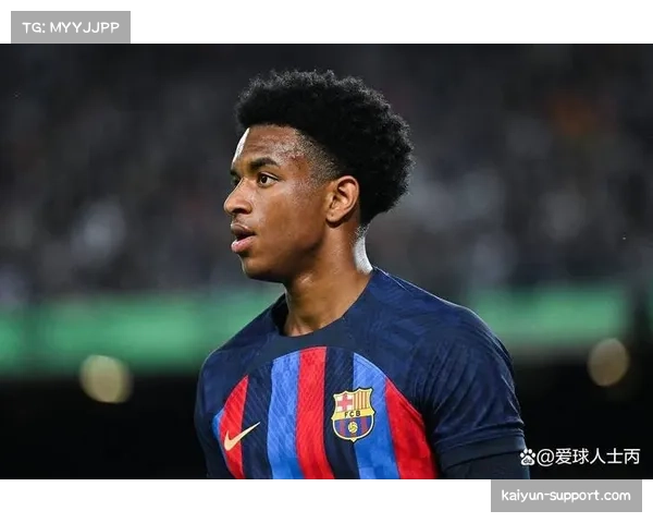 巴萨边后卫提供巨大宽度 巴尔德孔德进攻参与度提升 巴萨边后卫提供巨大宽度 巴尔德孔德进攻参与度提升